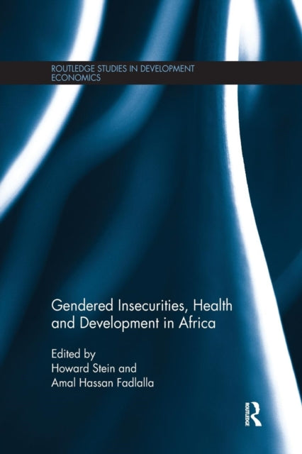 Book cover of: Gendered Insecurities, Health and Development in Africa. By: Howard Stein