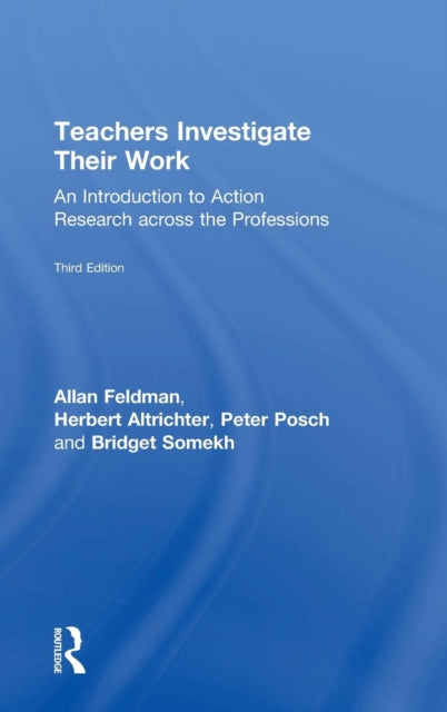 Book cover of: Teachers Investigate Their Work. By: Allan Feldman