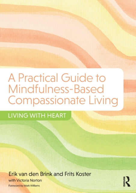 Book cover of: Practical Guide to Mindfulness-Based Compassionate Living. By: Erik van den Brink