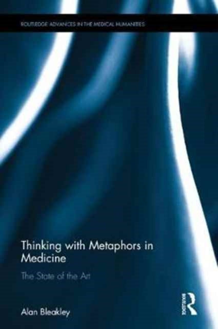 Book cover of: Thinking with Metaphors in Medicine. By: Alan Bleakley