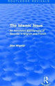 Book cover of: Routledge Revivals: The Islamic Jesus (1977). By: Don Wismer