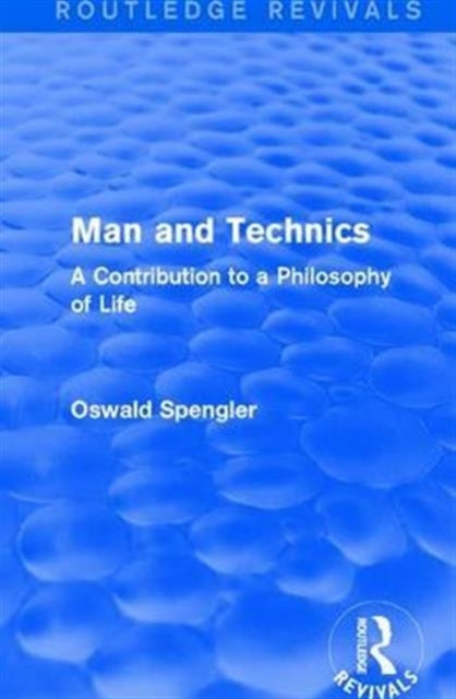 Book cover of: Routledge Revivals: Man and Technics (1932). By: Oswald Spengler