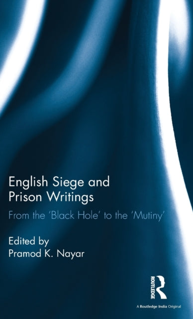 Book cover of: English Siege and Prison Writings. By: Pramod K. Nayar