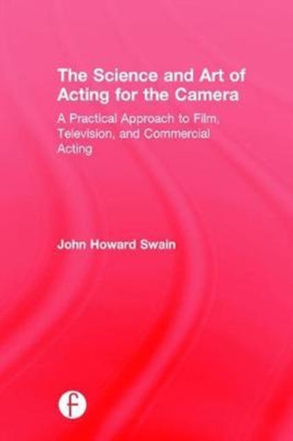 Book cover of: Science and Art of Acting for the Camera. By: John Howard Swain