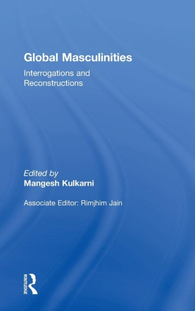 Book cover of: Global Masculinities. By: Mangesh Kulkarni