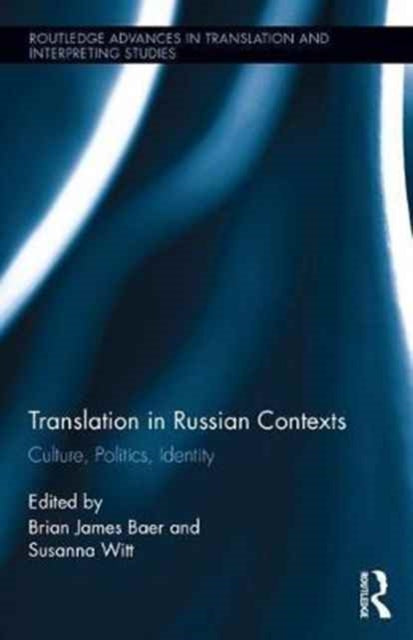 Book cover of: Translation in Russian Contexts. By: Brian James Baer