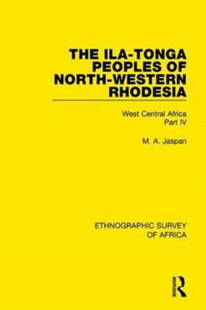 Book cover of: Ila-Tonga Peoples of North-Western Rhodesia. By: M. A. Jaspan