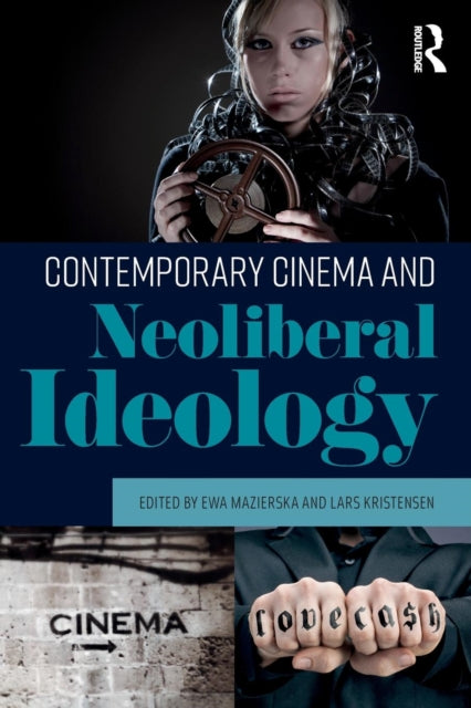 Book cover of: Contemporary Cinema and Neoliberal Ideology. By: Ewa Mazierska