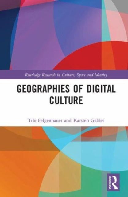 Book cover of: Geographies of Digital Culture. By: Tilo Felgenhauer