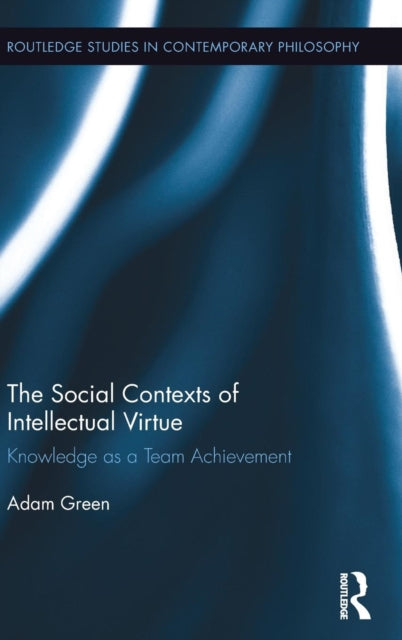 Book cover of: Social Contexts of Intellectual Virtue. By: Adam Green