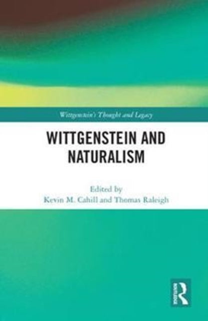 Book cover of: Wittgenstein and Naturalism. By: Kevin M. Cahill - undifferentiated