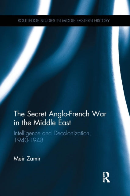 Book cover of: Secret Anglo-French War in the Middle East. By: Meir Zamir