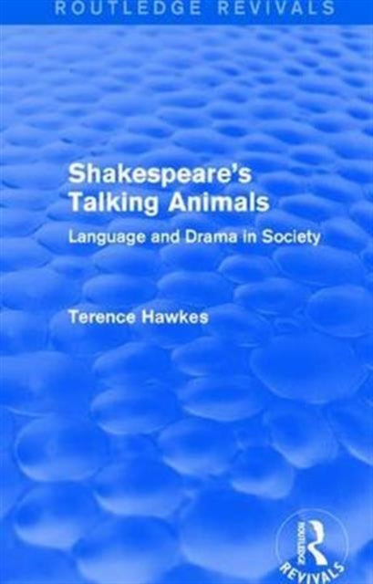 Book cover of: Routledge Revivals: Shakespeare's Talking Animals (1973). By: Terence Hawkes