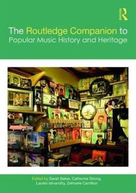 Book cover of: Routledge Companion to Popular Music History and Heritage. By: Sarah Baker