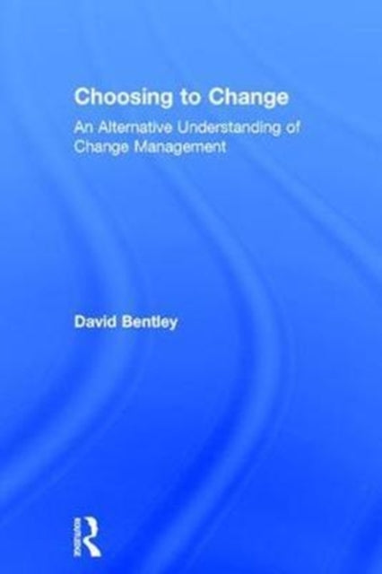 Book cover of: Choosing to Change. By: David Bentley