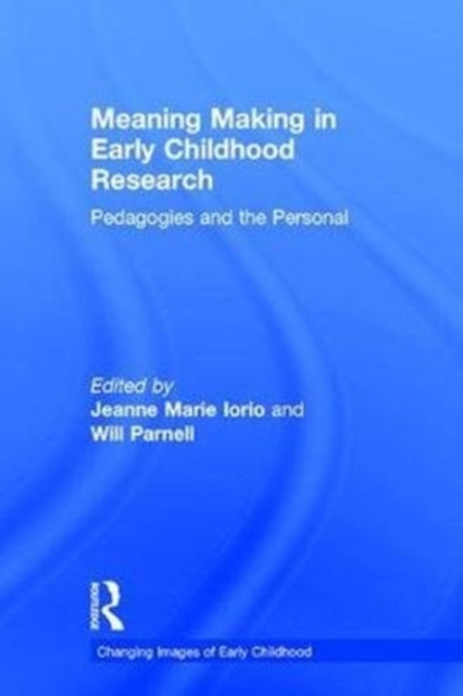 Book cover of: Meaning Making in Early Childhood Research. By: Will Parnell