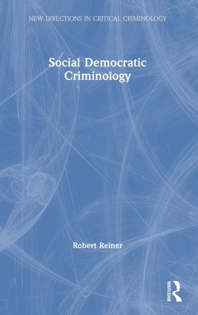 Book cover of: Social Democratic Criminology. By: Robert Reiner