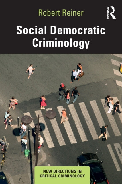 Book cover of: Social Democratic Criminology. By: Robert Reiner