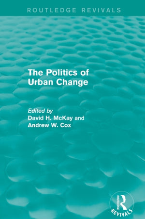 Routledge Revivals: The Politics of Urban Change (1979)