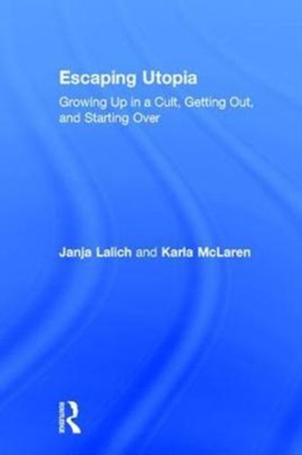 Book cover of: Escaping Utopia. By: Janja Lalich