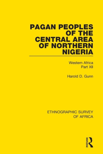Book cover of: Pagan Peoples of the Central Area of Northern Nigeria. By: Harold Gunn