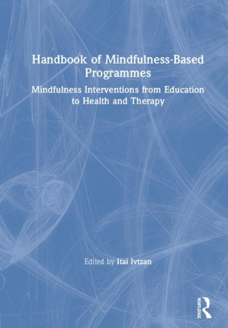 Book cover of: Handbook of Mindfulness-Based Programmes. By: Itai Ivtzan