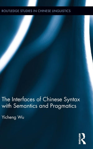 Interfaces of Chinese Syntax with Semantics and Pragmatics