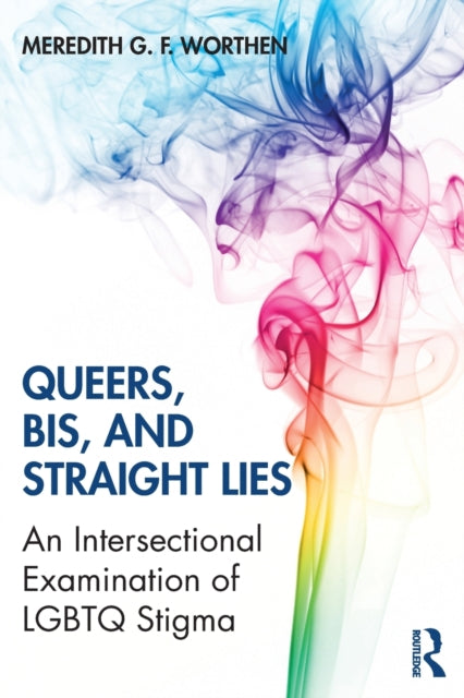 Book cover of: Queers, Bis, and Straight Lies. By: Meredith G. F. Worthen