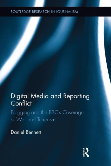 Book cover of: Digital Media and Reporting Conflict. By: Daniel Bennett