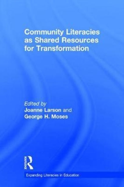 Book cover of: Community Literacies as Shared Resources for Transformation. By: Joanne Larson