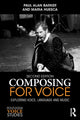 Book cover of: Composing for Voice. By: Barker, Paul