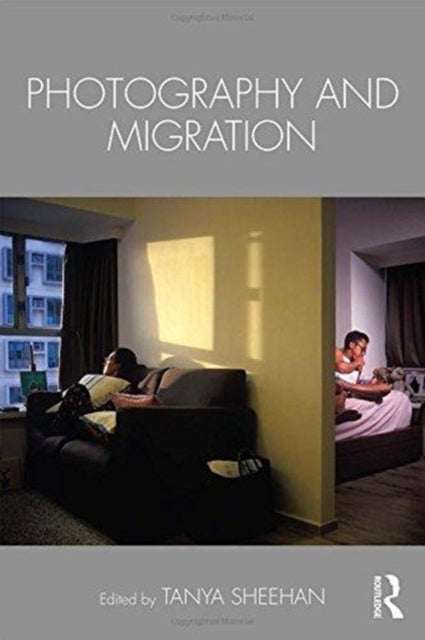 Book cover of: Photography and Migration. By: Tanya Sheehan