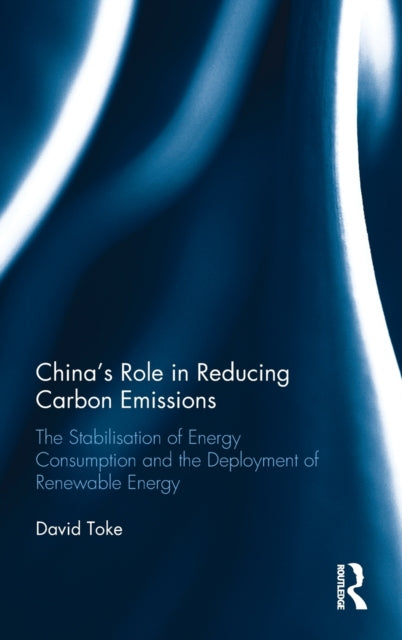 Book cover of: China’s Role in Reducing Carbon Emissions. By: David Toke