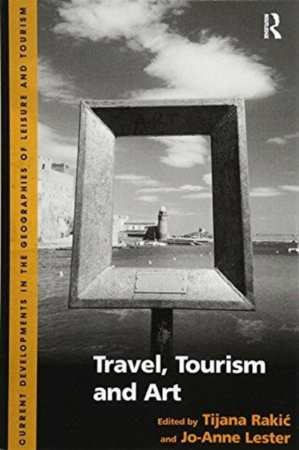 Book cover of: Travel, Tourism and Art. By: Tijana Rakić