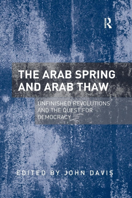 Book cover of: Arab Spring and Arab Thaw. By: John Davis