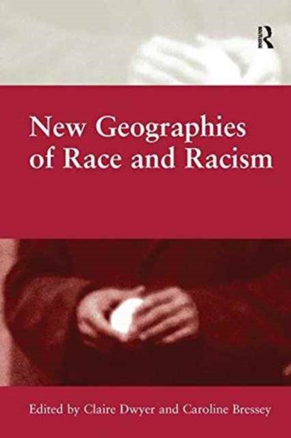 Book cover of: New Geographies of Race and Racism. By: Caroline Bressey