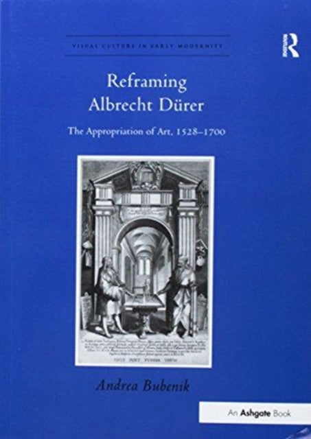 Book cover of: Reframing Albrecht Durer. By: Andrea Bubenik