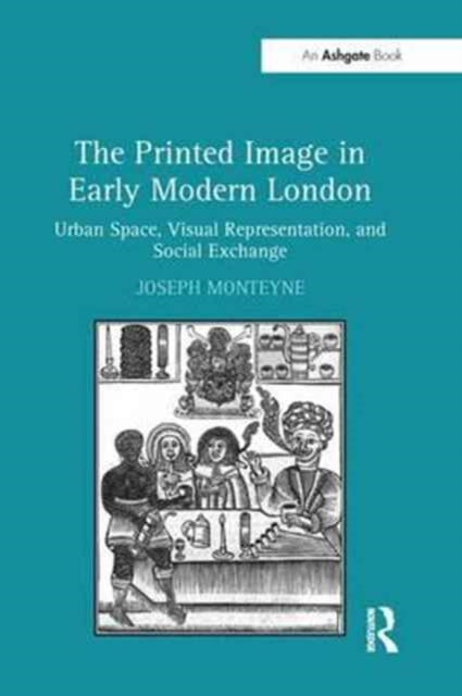 Book cover of: Printed Image in Early Modern London. By: Joseph Monteyne