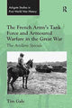 Book cover of: French Army's Tank Force and Armoured Warfare in the Great War. By: Tim Gale