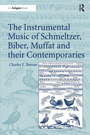 Instrumental Music of Schmeltzer, Biber, Muffat and their Contemporaries