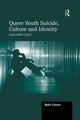 Book cover of: Queer Youth Suicide, Culture and Identity. By: Rob Cover