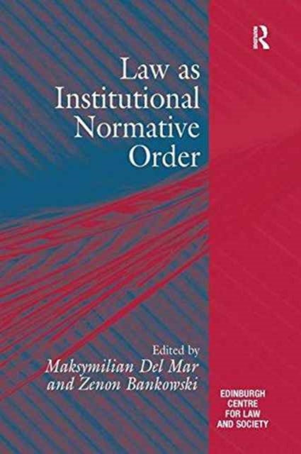 Book cover of: Law as Institutional Normative Order. By: Maksymilian Del Mar