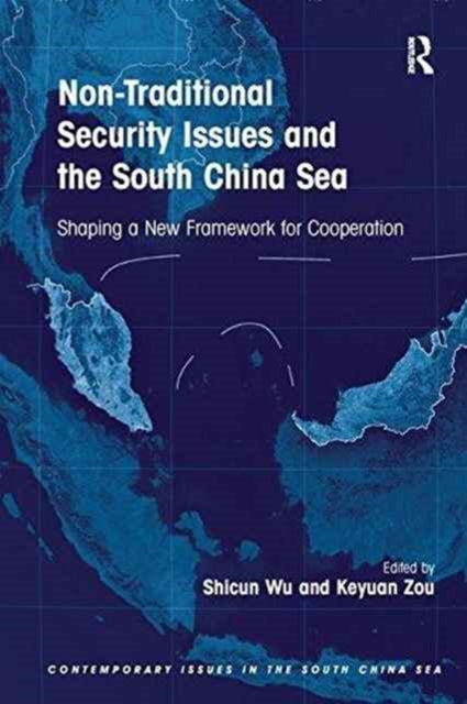 Book cover of: Non-Traditional Security Issues and the South China Sea. By: Shicun Wu