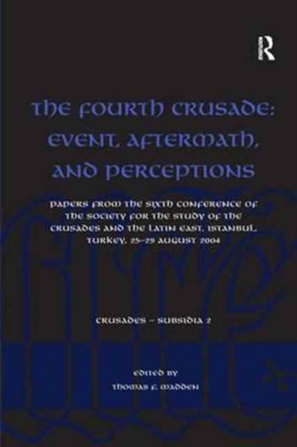 Book cover of: Fourth Crusade: Event, Aftermath, and Perceptions. By: Thomas F. Madden