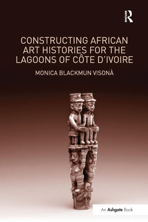 Constructing African Art Histories for the Lagoons of Cote d'Ivoire