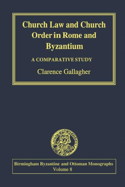 Book cover of: Church Law and Church Order in Rome and Byzantium. By: Clarence Gallagher