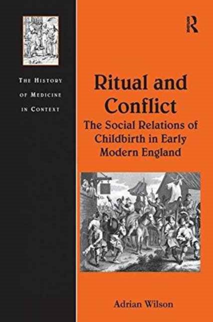 Book cover of: Ritual and Conflict: The Social Relations of Childbirth in Early Modern England. By: Adrian Wilson