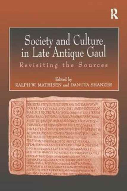 Book cover of: Society and Culture in Late Antique Gaul. By: Ralph Mathisen