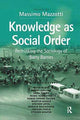 Book cover of: Knowledge as Social Order. By: Massimo Mazzotti