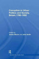 Book cover of: Corruption in Urban Politics and Society, Britain 1780–1950. By: James R. Moore